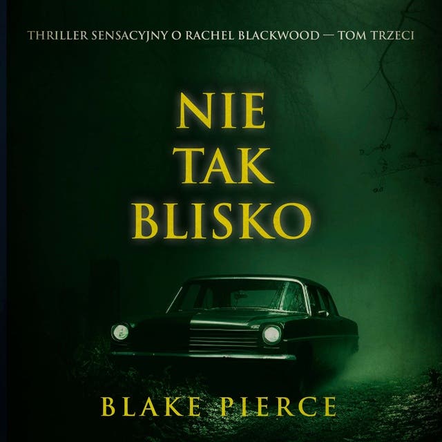 Nie tak blisko (Thriller sensacyjny o Rachel Blackwood — Tom trzeci)