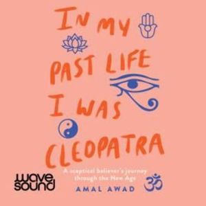 In My Past Life I Was Cleopatra – okładka audiobooka, autor Amal Awad