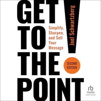 Get to the Point! Second Edition – omslag til lydbogen af Joel Schwartzberg