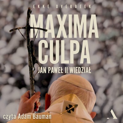 Maxima culpa. Jan Paweł II wiedział – okładka audiobooka, autor Overbeek Ekke