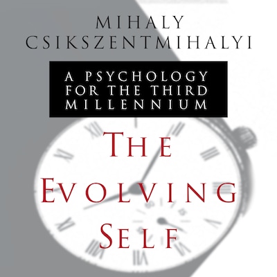 The Evolving Self – omslag til lydbogen af Mihaly Csikszentmihalyi