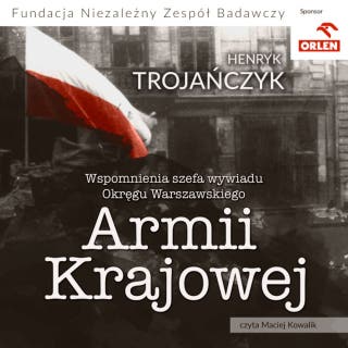 Wspomnienia Szefa Wywiadu Okręgu Warszawskiego Armii Krajowej – okładka audiobooka, autor Henryk Trojańczyk