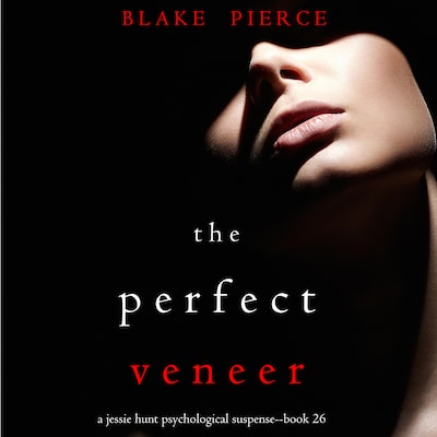 The Perfect Veneer (A Jessie Hunt Psychological Suspense Thriller—Book Twenty-six)