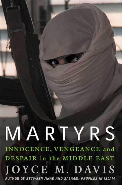 Martyrs: Innocence, Vengeance and Despair in the Middle East – omslag til lydbogen af Joyce M Davis