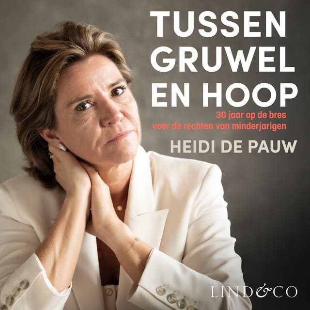 Tussen gruwel en hoop: Waarom we echt moeten luisteren naar kinderen om hen te beschermen – omslag van het luisterboek van Heidi De Pauw