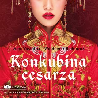 Konkubina cesarza – okładka audiobooka, autor Alex Vastatrix, Waldemar Bednaruk