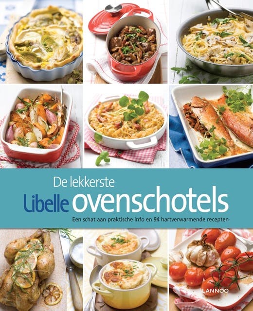 De lekkerste Libelle ovenschotels: een schat aan praktische info en 94 hartverwarmende recepten