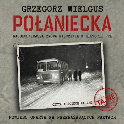 Połaniecka. Najgłośniejsza zmowa milczenia w historii PRL – okładka audiobooka, autor Grzegorz Wielgus