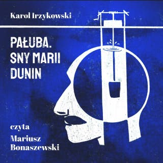 Pałuba. Sny Marii Dunin – okładka audiobooka, autor Karol Irzykowski