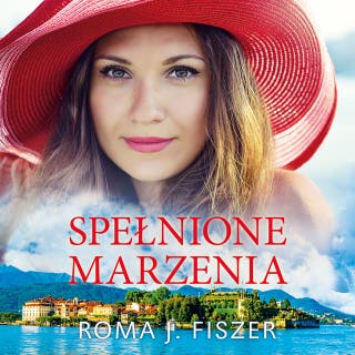 Spełnione marzenia – okładka audiobooka, autor Roma J. Fiszer