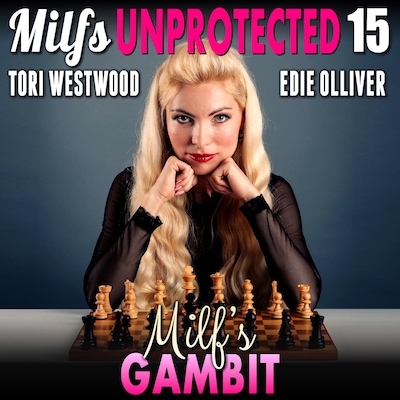 Milf’s Gambit : Milfs Unprotected 15 (Breeding Erotica)