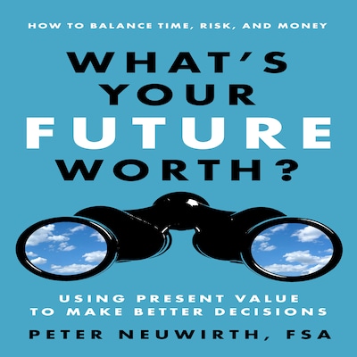 What's Your Future Worth? – omslag til lydbogen af Peter Neuwirth