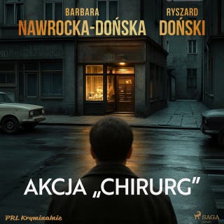Akcja "Chirurg" – okładka audiobooka, autor Barbara Nawrocka-Dońska, Ryszard Doński