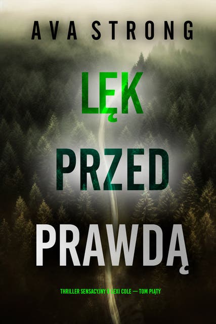 Lęk przed prawdą (Thriller sensacyjny o Lexi Cole — Tom piąty)