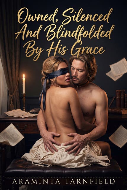 Owned, Silenced And Blindfolded By His Grace: An Explicit Victorian Hood and Collar Romance – omslag til lydbogen af Araminta Tarnfield