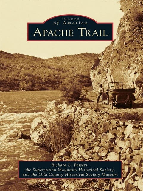 Apache Trail – omslag til lydbogen af Richard L Powers, Superstition Mountain Historical Society, Gila County Historical Museum