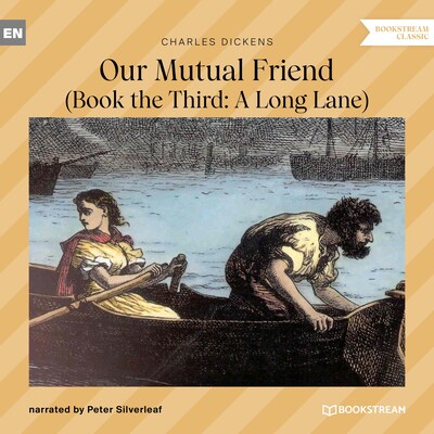 Our Mutual Friend - Book the Third: A Long Lane