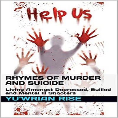 Rhymes of Murder and Suicide: Living Amongst Depressed, Bullied and Mental Ill Shooters
