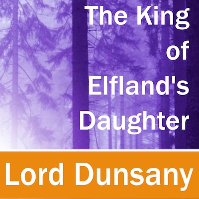 The King of Elfland's Daughter – omslag til lydbogen af Lord Dunsany