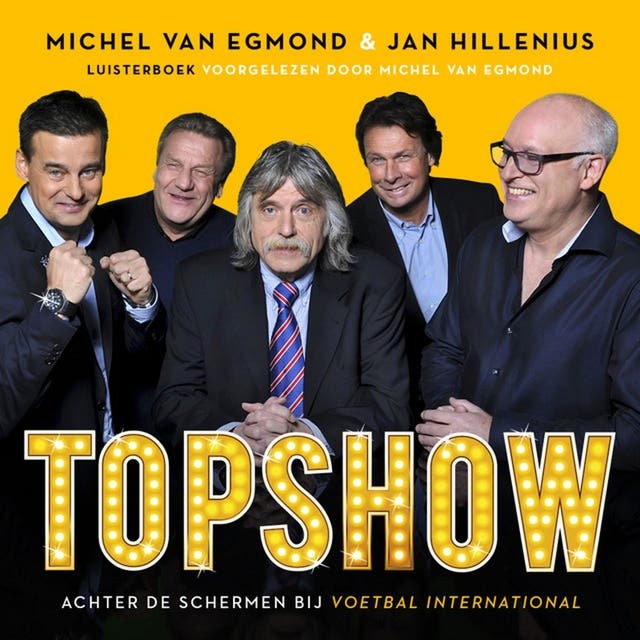 Topshow: Achter de schermen bij Voetbal International – omslag van het luisterboek van Jan Hillenius,Michel van Egmond