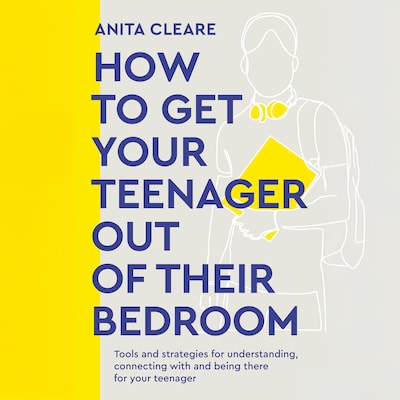 How to Get Your Teenager Out of Their Bedroom – omslag til lydbogen af Anita Cleare