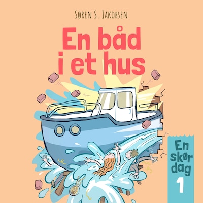 En skør dag #1: En båd i et hus – omslag til lydbogen af Søren S. Jakobsen