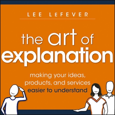 The Art of Explanation – omslag til lydbogen af Lee LeFever