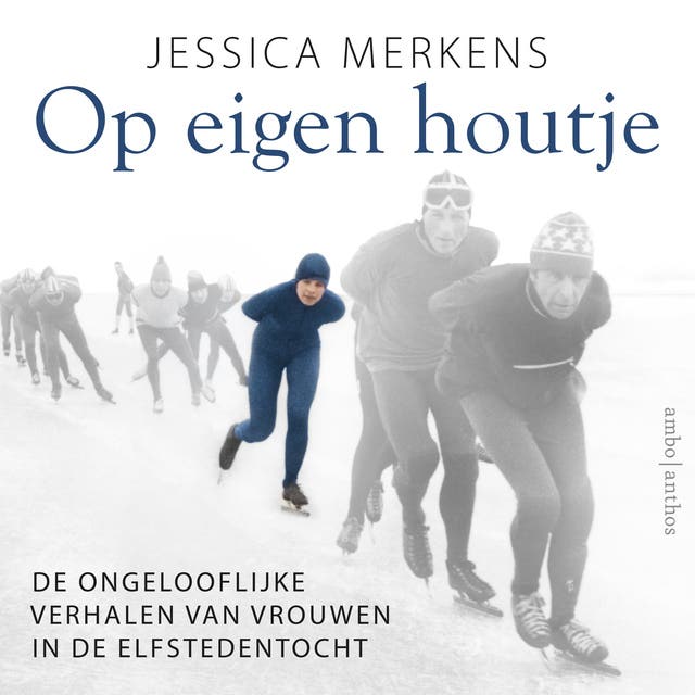 Op eigen houtje: De ongelooflijke verhalen van vrouwen in de Elfstedentocht
