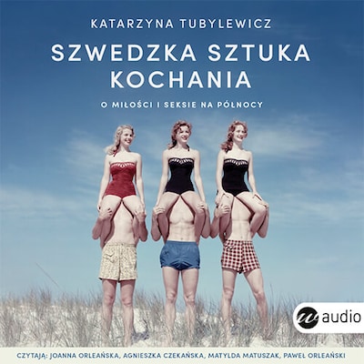 Szwedzka sztuka kochania. O miłości i seksie na Północy – okładka audiobooka, autor Katarzyna Tubylewicz