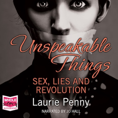 Unspeakable Things – omslag til lydbogen af Laurie Penny