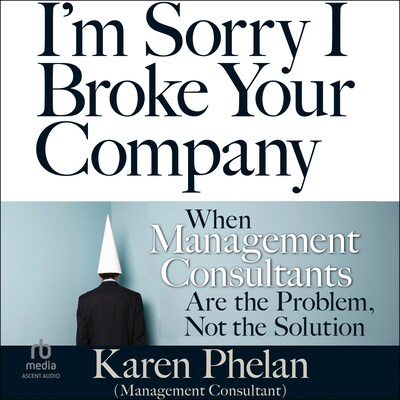 I'm Sorry I Broke Your Company – omslag til lydbogen af Karen Phelan