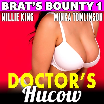 Doctor's Hucow : Brat's Bounty 1