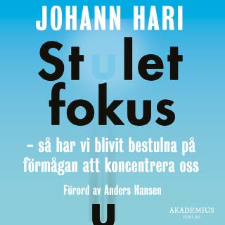Stulet fokus: Så har vi blivit bestulna på förmågan att koncentrera oss