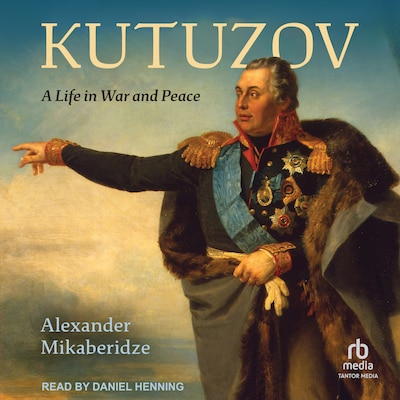 Kutuzov – omslag til lydbogen af Alexander Mikaberidze
