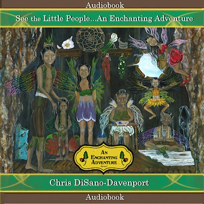See the Little People...An Enchanting Adventure – okładka audiobooka, autor Chris DiSano Davenport