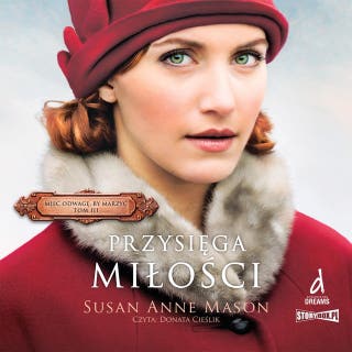 Mieć odwagę, by marzyć. Tom 3. Przysięga miłości – okładka audiobooka, autor Susan Anne Mason