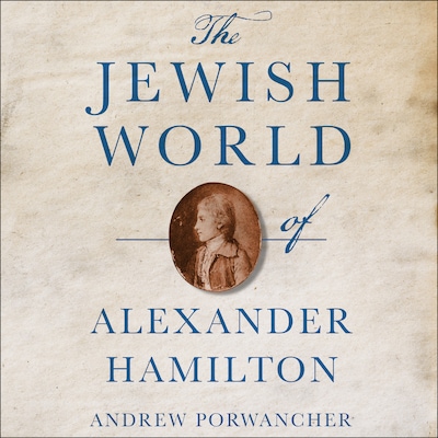 The Jewish World of Alexander Hamilton – omslag til lydbogen af Andrew Porwancher