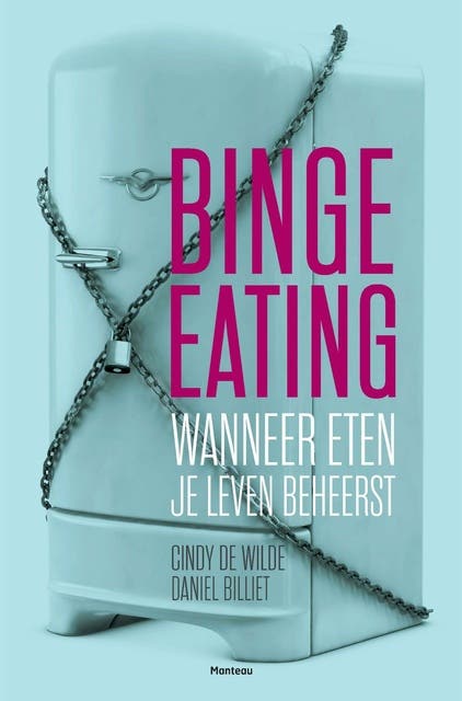Binge eating: wanneer eten je leven beheerst – omslag van het luisterboek van Cindy De Wilde,Daniel Billiet