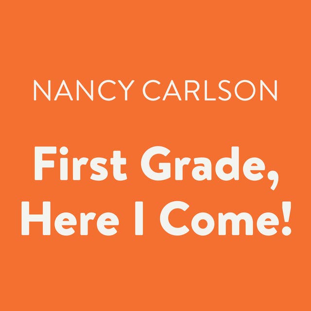 First Grade, Here I Come! – omslag til lydbogen af Nancy Carlson