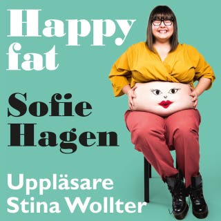 Happy fat : hur du tar plats i en värld som krymper dig: Taking Up Space in a World That Wants to Shrink You