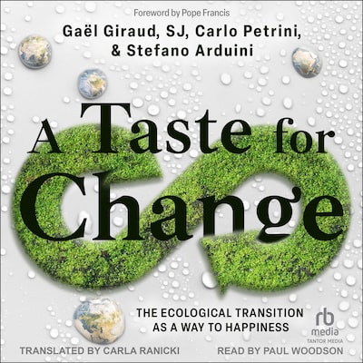 A Taste for Change – omslag til lydbogen af Gaël Giraud, SJ, Carlo Petrini, Stefano Arduini