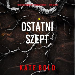Ostatni szept (Thriller sensacyjny o Maggie Flight — Tom szósty) – okładka audiobooka, autor Kate Bold