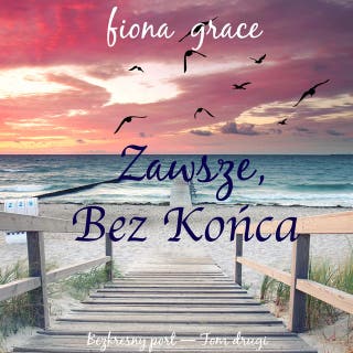 Zawsze Bez końca (Bezkresny port — Tom drugi) – okładka audiobooka, autor Fiona Grace