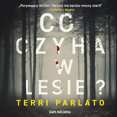 Co czyha w lesie? – okładka audiobooka, autor Terri Parlato