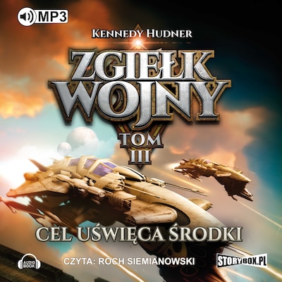 Zgiełk wojny. Tom III. Cel uświęca środki – okładka audiobooka, autor Kennedy Hudner