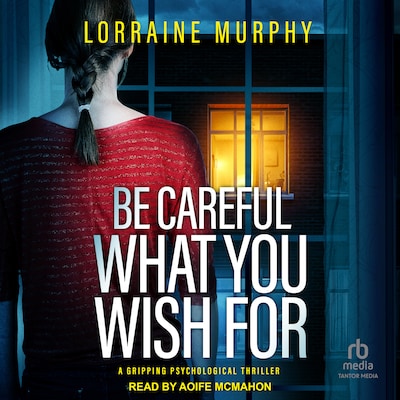 Be Careful What You Wish For – omslag til lydbogen af Lorraine Murphy