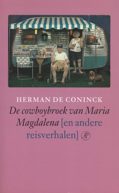 De cowboybroek van Maria Magdalena: en andere reisverhalen