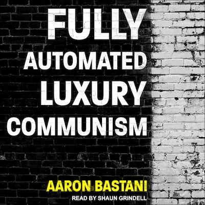 Fully Automated Luxury Communism – omslag til lydbogen af Aaron Bastani