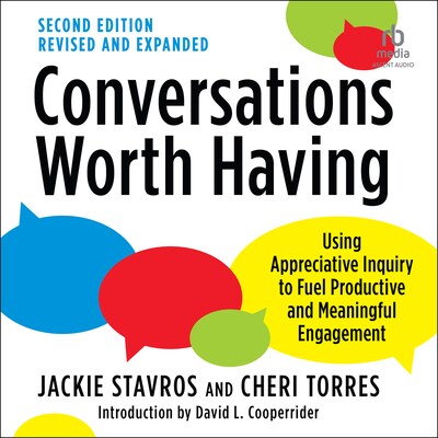 Conversations Worth Having, Second Edition – omslag til lydbogen af Jackie Stavros, Cheri Torres, David L. Cooperrider