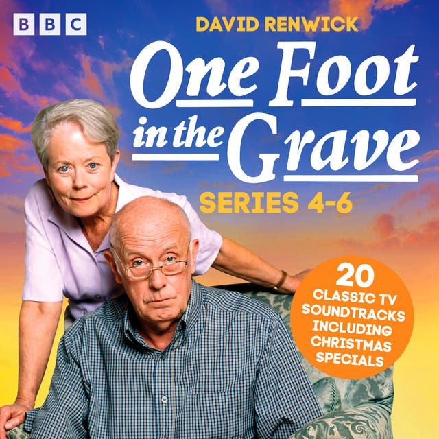One Foot in the Grave: Series 4-6: 22 Classic TV Soundtracks including Christmas Specials – omslag til lydbogen af David Renwick